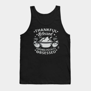 Thankful, blessed and mashed potato obsessed - Happy Thanksgiving Day Tank Top